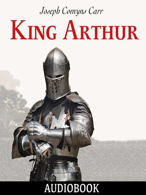 Title details for King Arthur by Joseph Comyns Carr - Available
